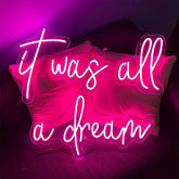 It was all a dream Neon Sign